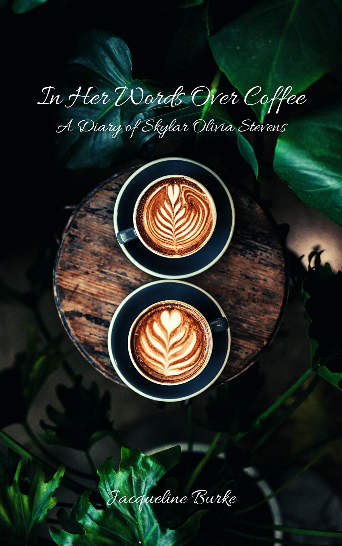 In Her Words Over Coffee - A Diary of Skylar Olivia Stevens