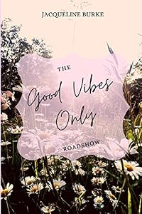 The Good Vibes Only Roadshow - Book 1